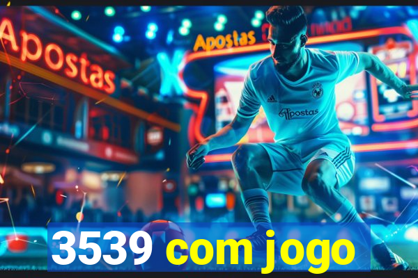 3539 com jogo